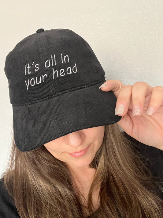 Its All In Your Head Embroidered Hat Dad Hats Corduroy Hats Unisex Hats Adjustable Baseball Cap