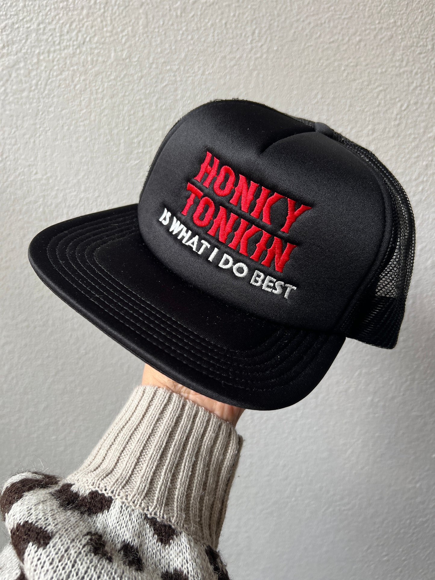 Honky Tonkin Is What I Do Best Trucker Hat Country Western Embroidered Foam Trucker Hat